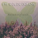 Eye Color Dreams - Metamorphosis