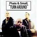 Phats Small - Turn Around Radio Edit