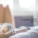 My Secret Garden - Keep On Radio Mix