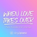 Sing2piano - When Love Takes Over Lower Key Originally Performed by David Guetta Kelly Rowland Piano Karaoke…