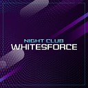 Whitesforce - Night Club
