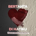 Worship Revolution Project - Bertahta Di Hatiku Live Worship