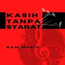 BAM MUSIC - Kasih Tanpa Syarat Minus One