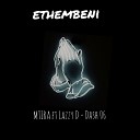 MTIRA feat Lazzy D Dash 06 - Ethembeni