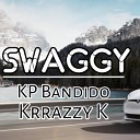 Krrazzy K feat Kp Bandido - Swaggy
