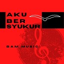 BAM MUSIC - Aku Bersyukur Minus One
