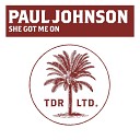 Paul Johnson - She Got Me On