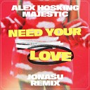 Alex Hosking Majestic - Need Your Love Jonasu Remix