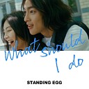 Standing Egg - What Should I do Inst