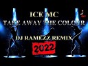 Ice MC - Take Away The Colour Dj Ramezz Club Mix
