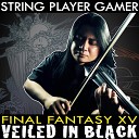 String Player Gamer - Veiled in Black From Final Fantasy XV