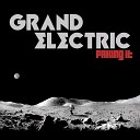 Grand Electric - Faking It