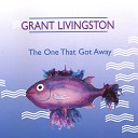 Grant Livingston - Give Me Your Hand