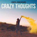 Vinyl Disciples - Crazy Thoughts