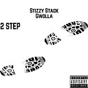 Stizzy Stack Gwolla - 2 Step
