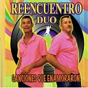 Duo Reencuentro - Por Favor Olv dame