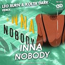 INNA - Nobody Leo Burn Kolya Dark Remix