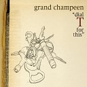 Grand Champeen - Gonna Be The Death of Me