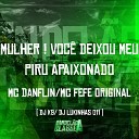 Mc Danflin Mc Fefe Original Dj k9 feat Dj Lukinhas… - Mulher Voc Deixou Meu Piru Apaixonado