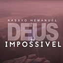KASSYO HEMANUEL - Deus do Imposs vel