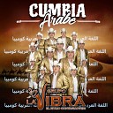 Grupo La Vibra - Cumbia Arabe