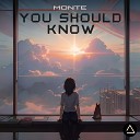 Monte - You Should Know Original Mix