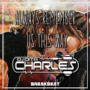 DJ Dita Charles - Always Remember Us This Way BREAKBEAT Remix