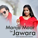 Raju Rawal Bena Garhewal - Manja Maar Le Jawara