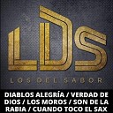 LDS Los Del Sabor - Diablos Alegr a Verdad de Dios Los Moros Son de la Rabia Cuando Toco el…