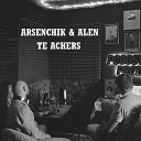 Arsenchik feat Alen - Te Achers