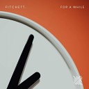 Fitchett - For A While