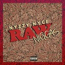 Nyzzy Nyce - Raw Niggas