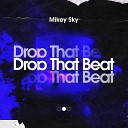 Mikey Sky - Drop That Beat Extended Mix