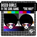 Disco Gurls feat The Soul Gang - The Way Extended Mix