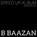 B Baazan feat K Kiirill - We are different SPEED UP