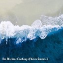 Steve Brassel - The Rhythmic Crashing of Waves Sounds Pt 18