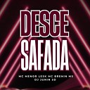 Mc Menor Lesk MC BRENIN MS DJ JUNIN SD - Desce Safada