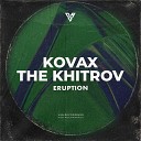 The Khitrov Kovax - Eruption