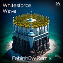 Whitesforce - Wave Fabinh0w Remix