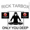 Rick Tarbox - Only You Deep Extended Version