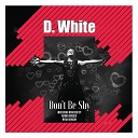 D White - Don t Be Shy Ryan Benson Remix Radio Edit