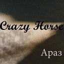 Crazy Horse - Араз