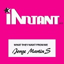 Jorge Martin S - What They Want from Me Radio Cut