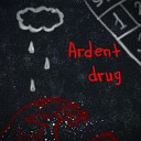 ardent drug - Я совсем не музыкант