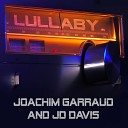 Joachim Garraud JD Davis - Lullaby Radio Edit