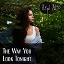 Arpi Alto - The Way You Look Tonight