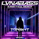 LVNABASS - Tonight AMSTYZA REMIX