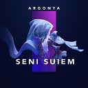 Argonya - Seni Suiem