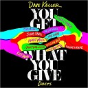 Dave Keller - You Get What You Give Feat Annie Mack