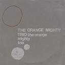 The Orange Mighty Trio - It Depends on the Context